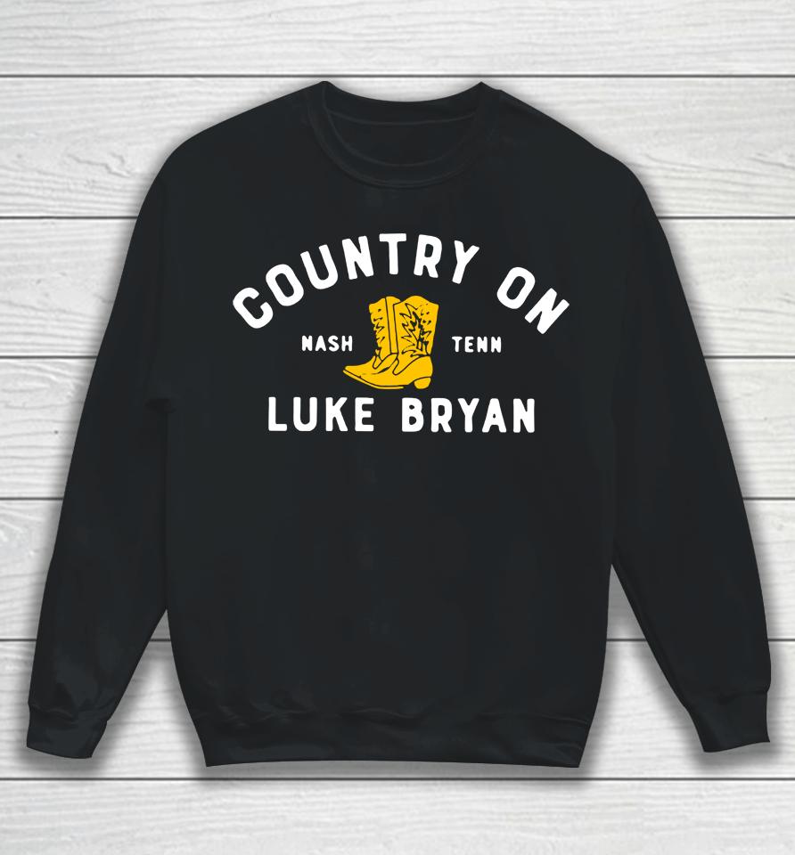 Country On Nash Tenn Luke Bryan Sweatshirt