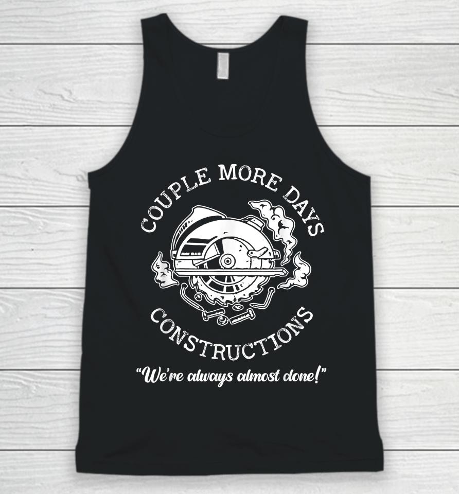 Couple More Days Construction We’re Always Almost Done Unisex Tank Top