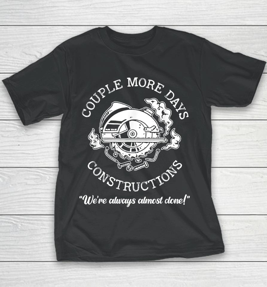 Couple More Days Construction We’re Always Almost Done Youth T-Shirt