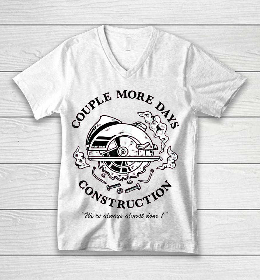 Couple More Days Construction We’re Always Almost Done Unisex V-Neck T-Shirt