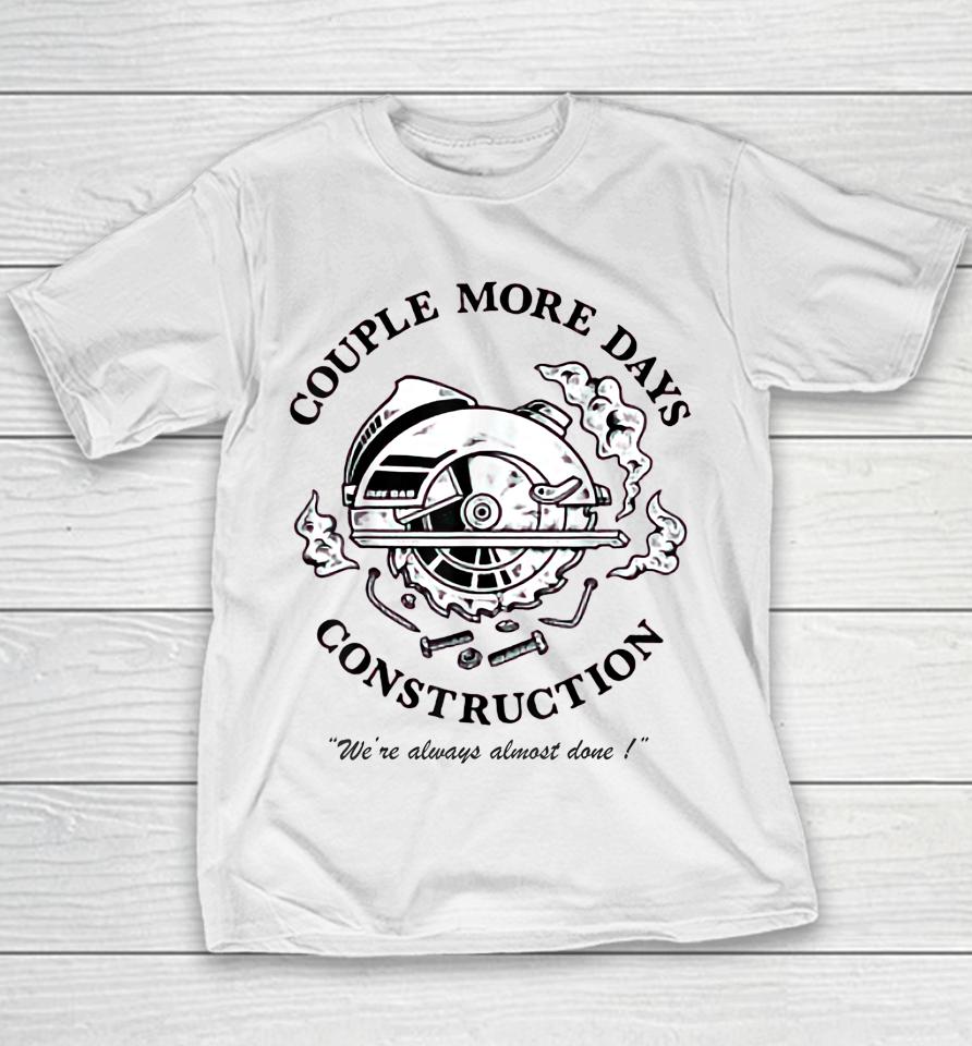Couple More Days Construction We’re Always Almost Done Youth T-Shirt