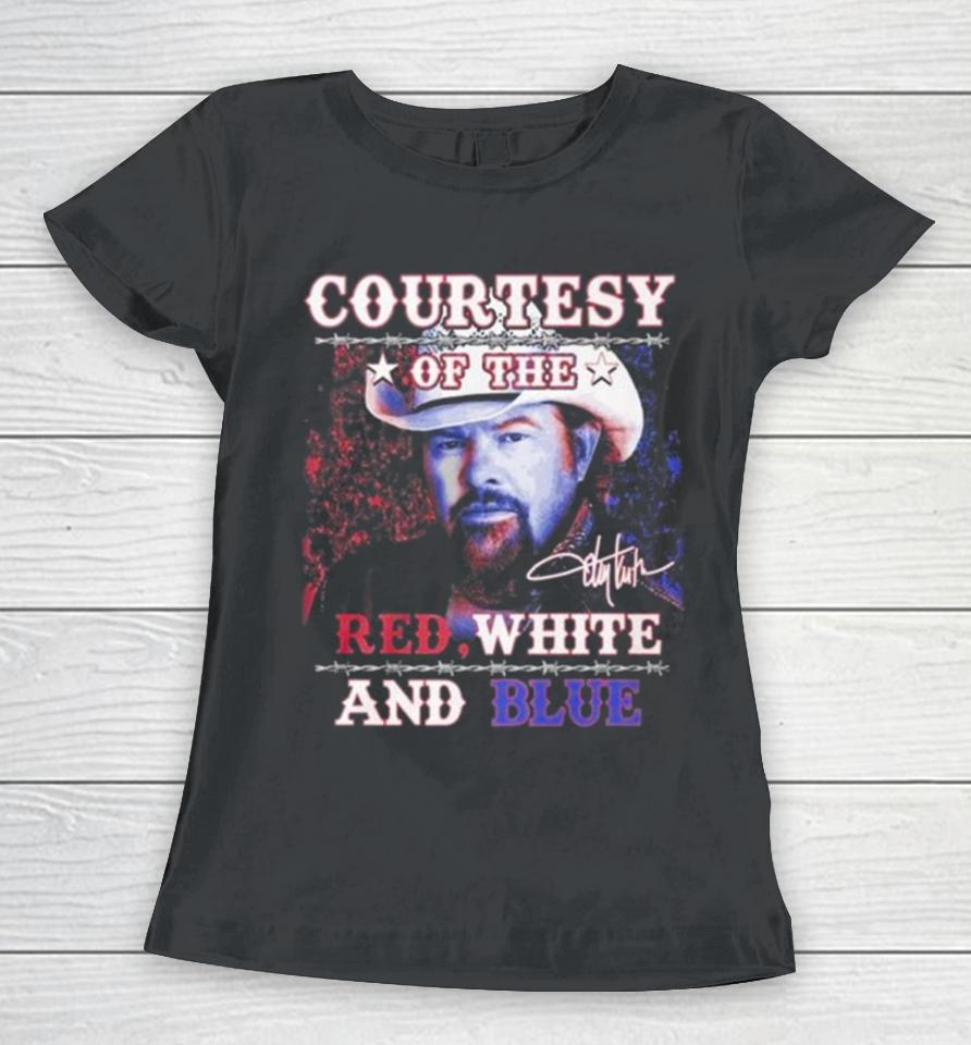 Courtesy Of The Red, White And Blue Toby Keith Signature Women T-Shirt