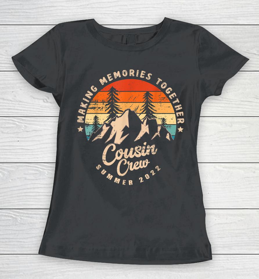 Cousin Crew 2022 Funny Summer Vacation Camping Crew Women T-Shirt