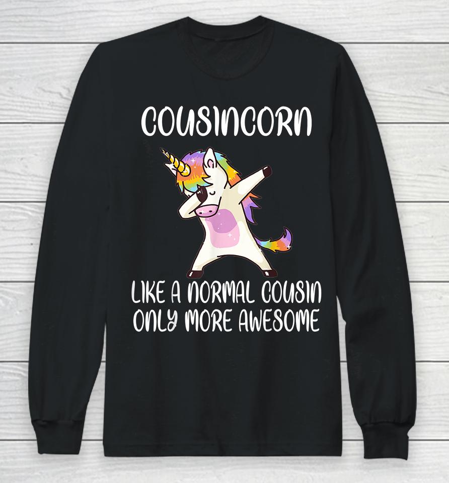 Cousincorn Like A Cousin Only More Awesome Dabbing Unicorn Long Sleeve T-Shirt