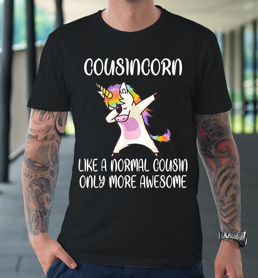 Cousincorn Like A Cousin Only More Awesome Dabbing Unicorn Premium T-Shirt