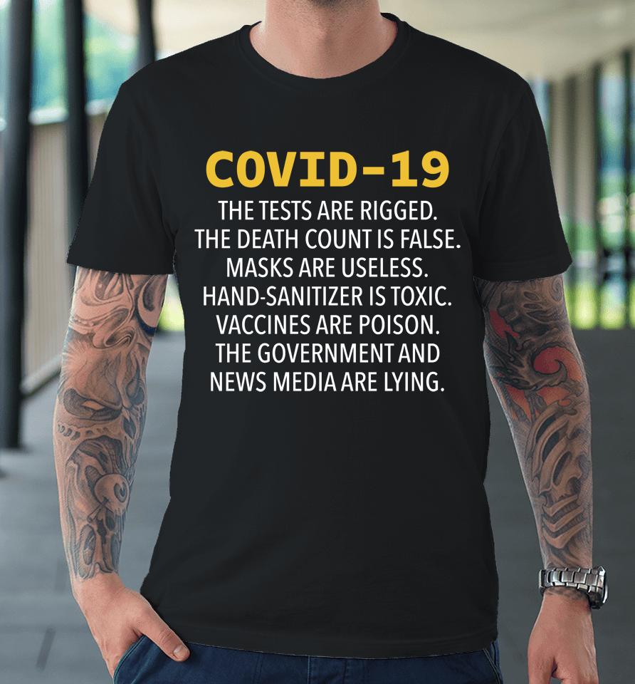 Covid 19 The Tests Are Rigged The Death Count Is False Masks Are Useless Hand Sanitizer Is Toxic Premium T-Shirt