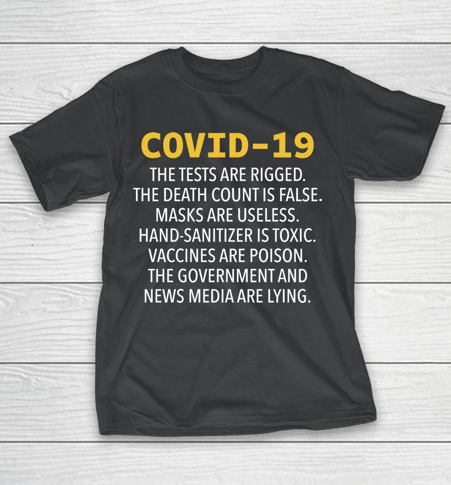 Covid 19 The Tests Are Rigged The Death Count Is False Masks Are Useless Hand Sanitizer Is Toxic T-Shirt