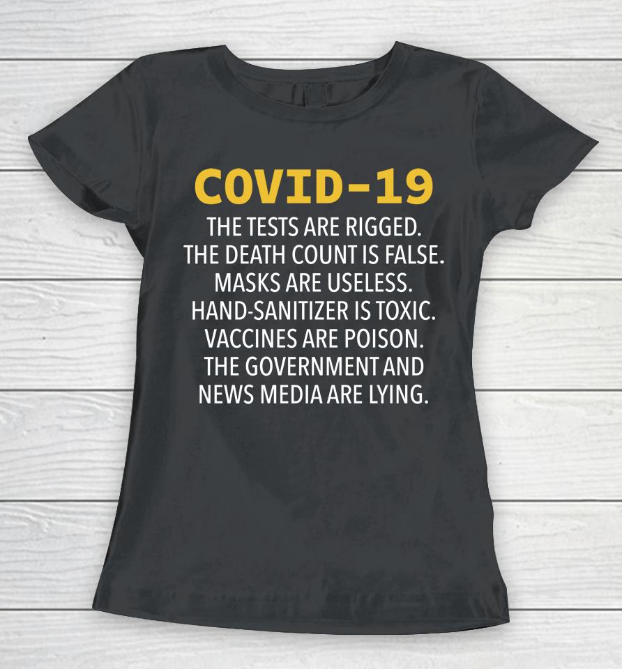 Covid 19 The Tests Are Rigged The Death Count Is False Masks Are Useless Hand Sanitizer Is Toxic Women T-Shirt