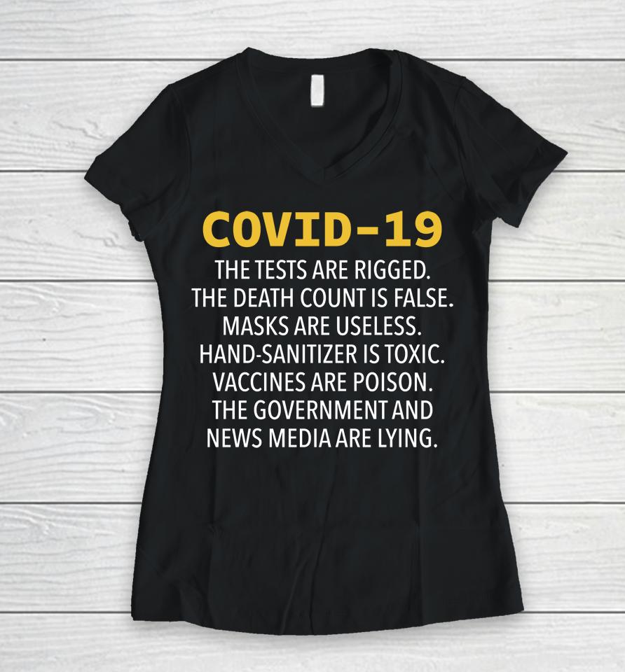 Covid 19 The Tests Are Rigged The Death Count Is False Masks Are Useless Hand Sanitizer Is Toxic Women V-Neck T-Shirt