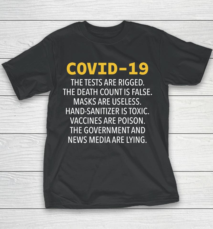 Covid 19 The Tests Are Rigged The Death Count Is False Masks Are Useless Hand Sanitizer Is Toxic Youth T-Shirt