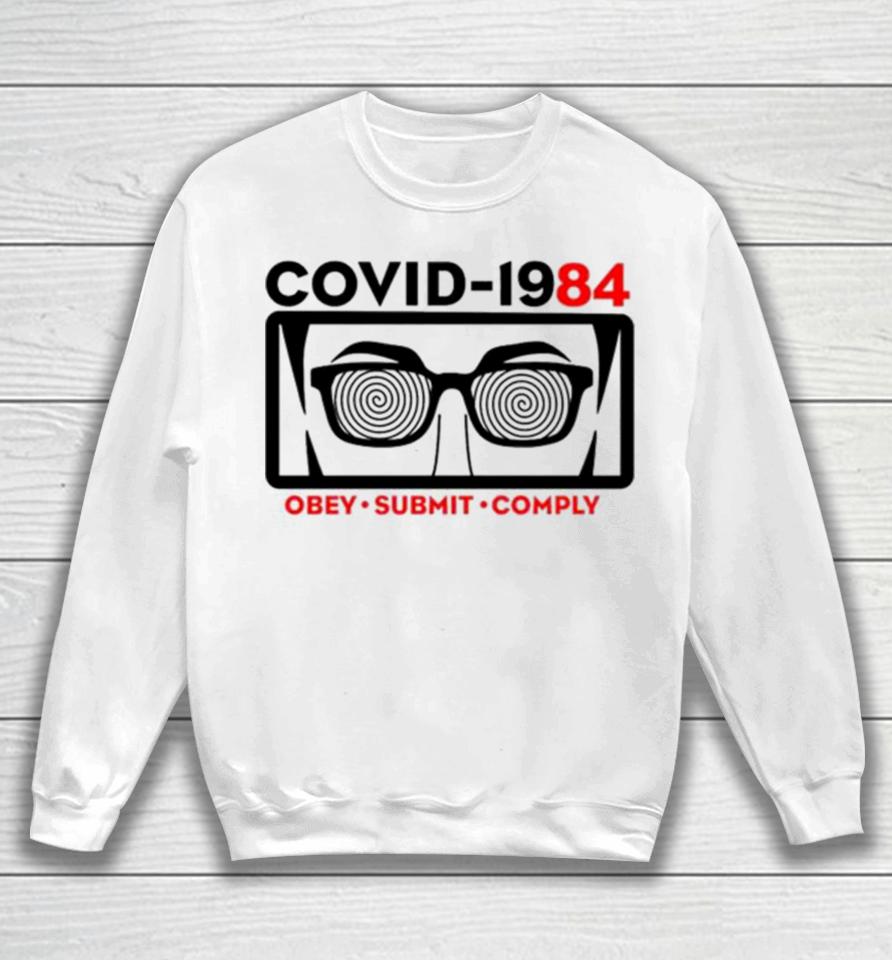 Covid 1984 Obey Submit Comply Sweatshirt