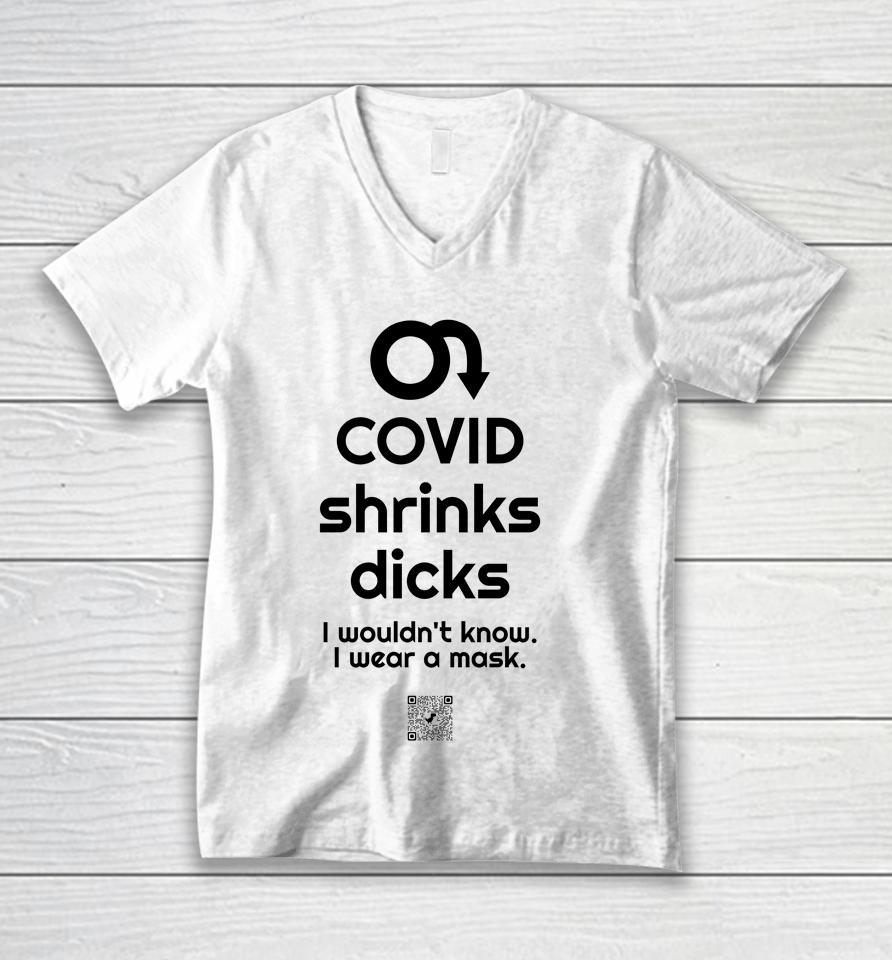 Covid Shrinks Dicks I Wouldn't Know I Wear A Mask Unisex V-Neck T-Shirt