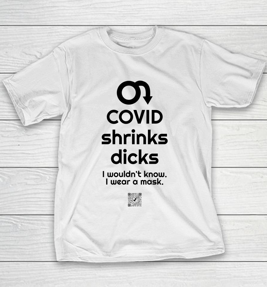 Covid Shrinks Dicks I Wouldn't Know I Wear A Mask Youth T-Shirt