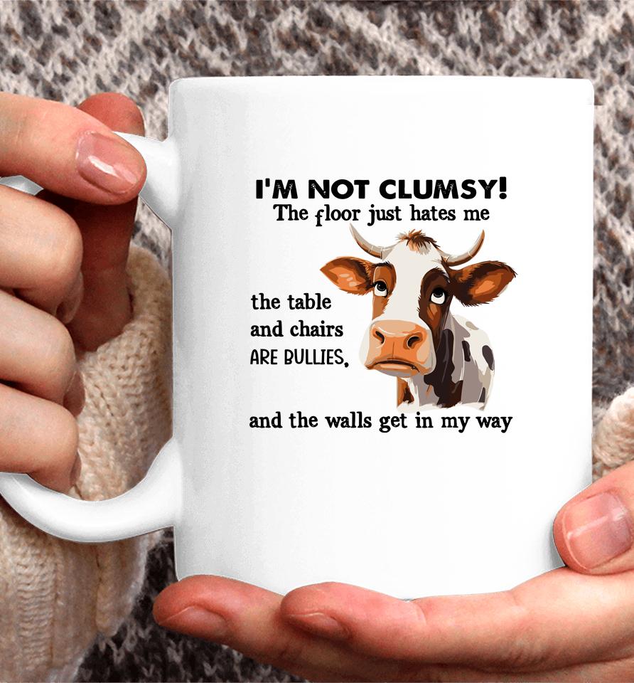 Cow I'm Not Clumsy The Floor Just Hates Me The Table Coffee Mug