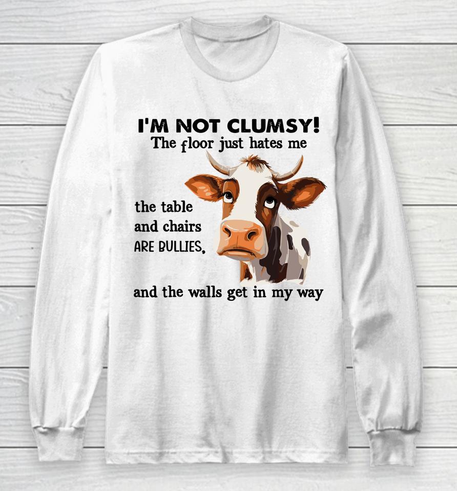 Cow I'm Not Clumsy The Floor Just Hates Me The Table Long Sleeve T-Shirt