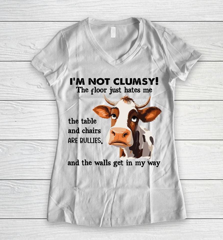 Cow I'm Not Clumsy The Floor Just Hates Me The Table Women V-Neck T-Shirt
