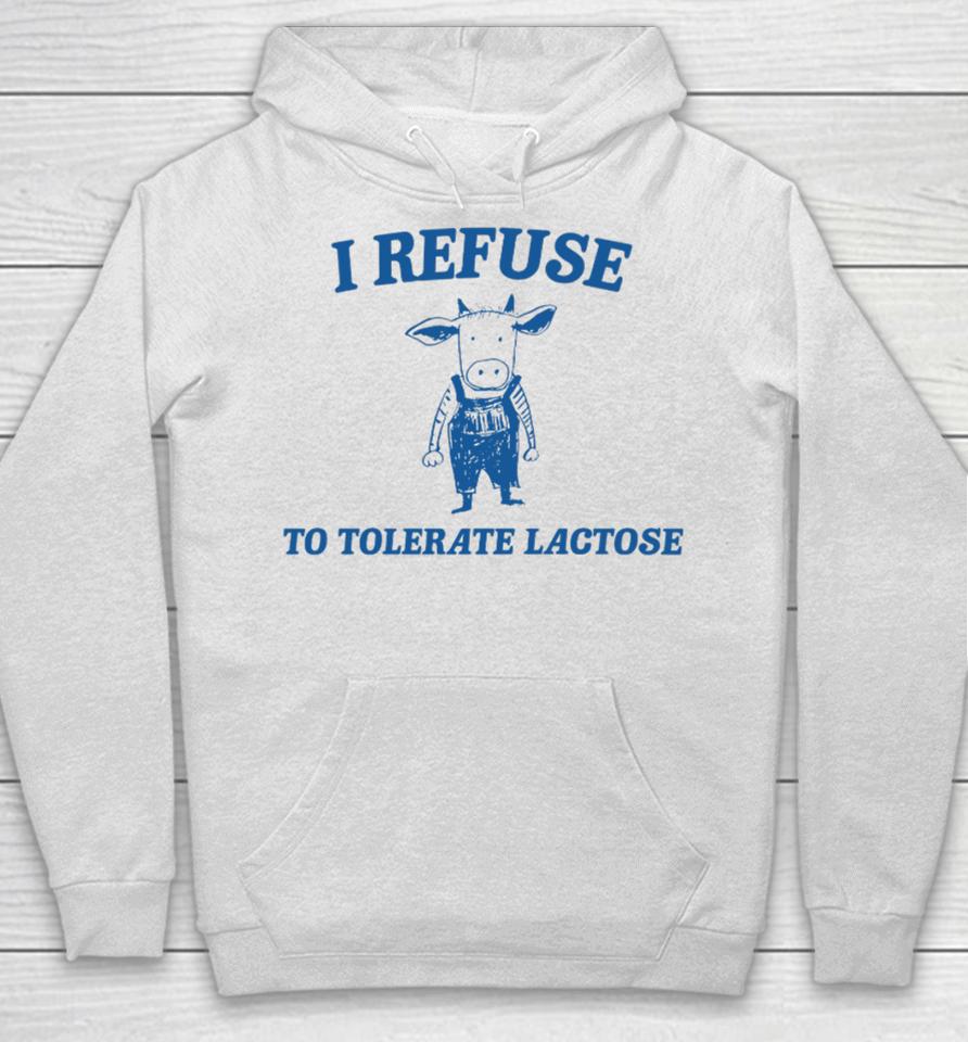 Cow Meme I Refuse To Tolerate Lactose Hoodie