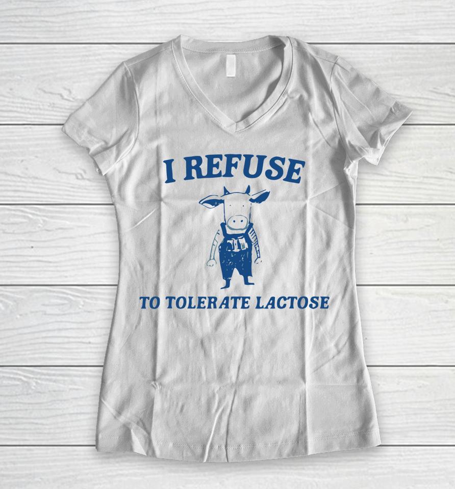 Cow Meme I Refuse To Tolerate Lactose Women V-Neck T-Shirt