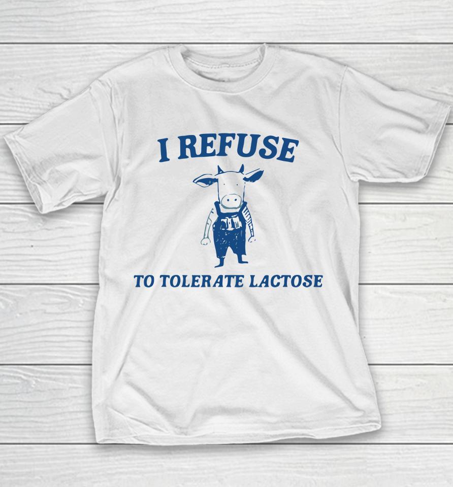 Cow Meme I Refuse To Tolerate Lactose Youth T-Shirt