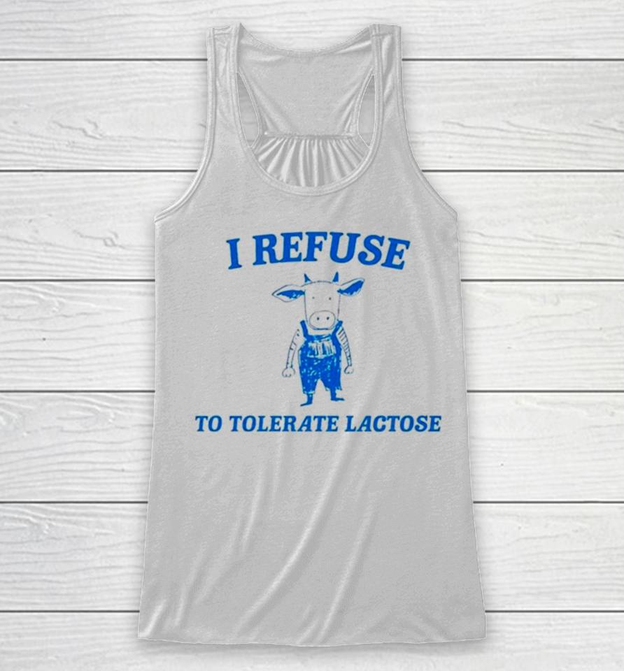 Cow Meme I Refuse To Tolerate Lactose Racerback Tank