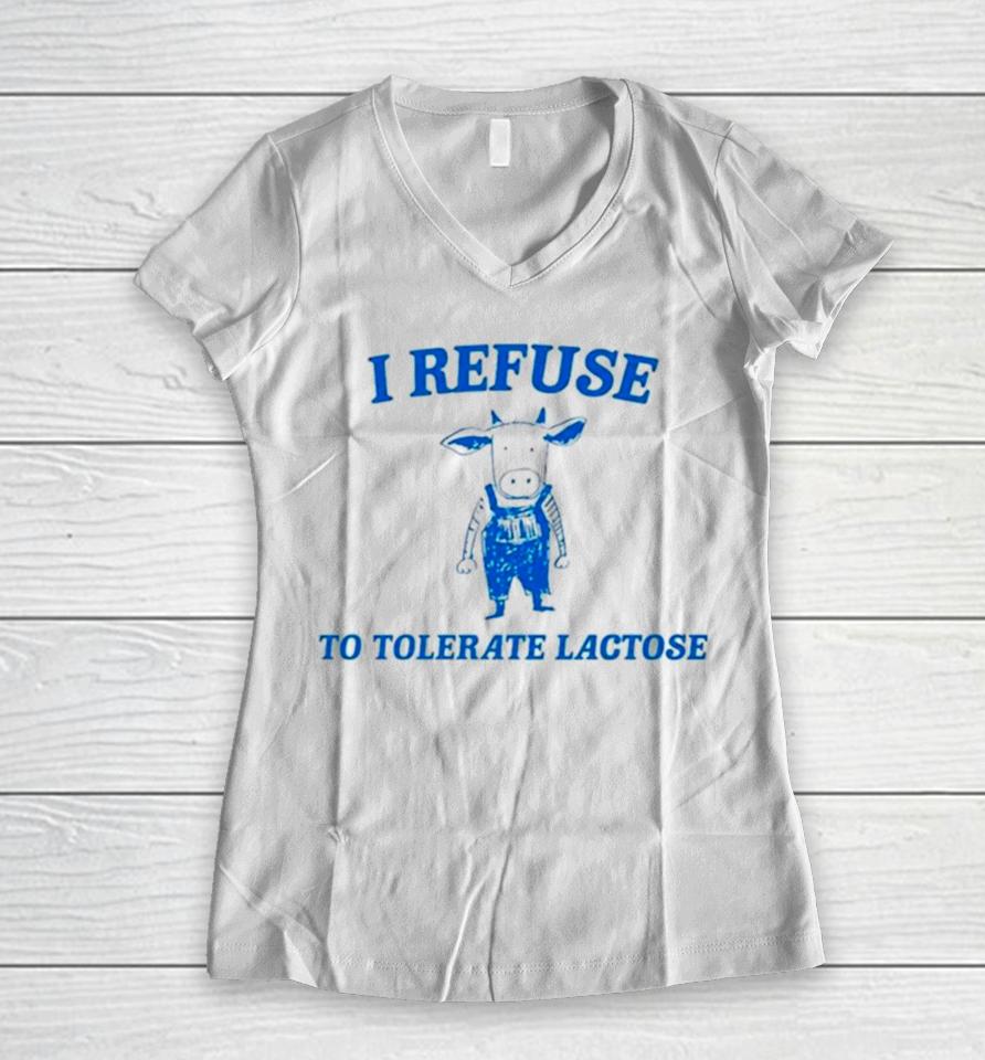 Cow Meme I Refuse To Tolerate Lactose Women V-Neck T-Shirt