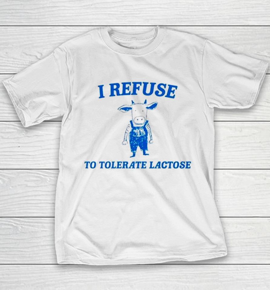 Cow Meme I Refuse To Tolerate Lactose Youth T-Shirt