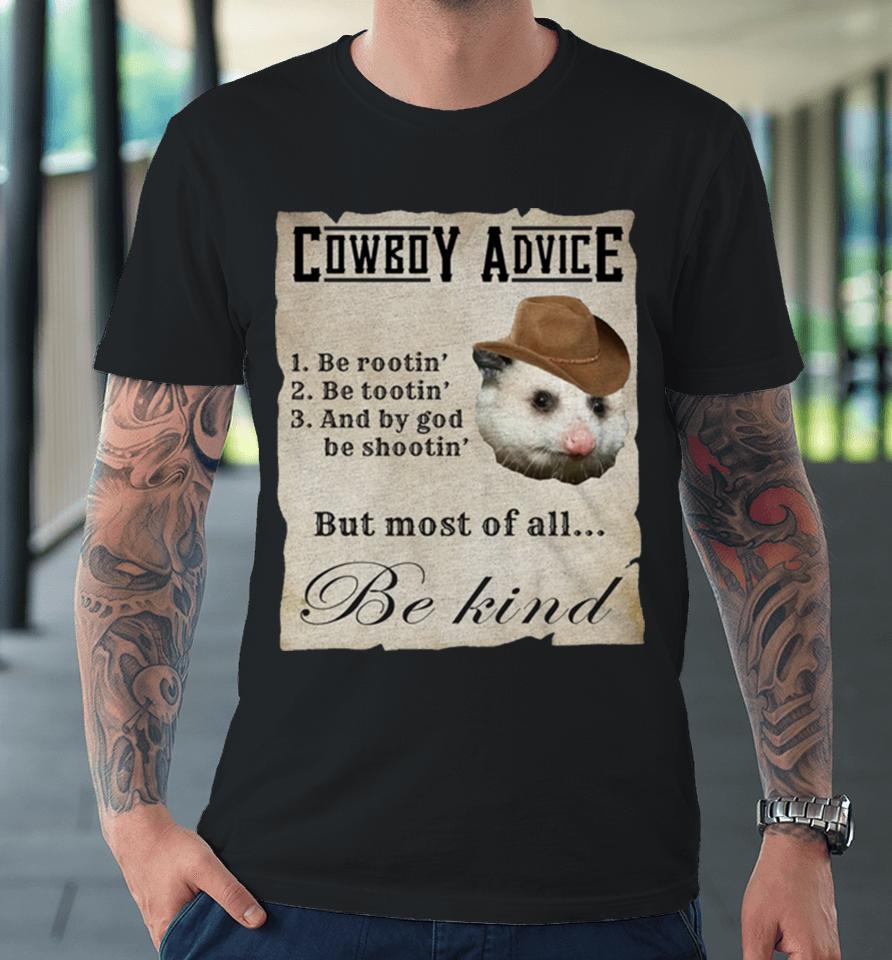 Cowboy Advice 1 Be Rootin’ 2 Be Tootin’ 3 And By God Be Shootin Premium T-Shirt