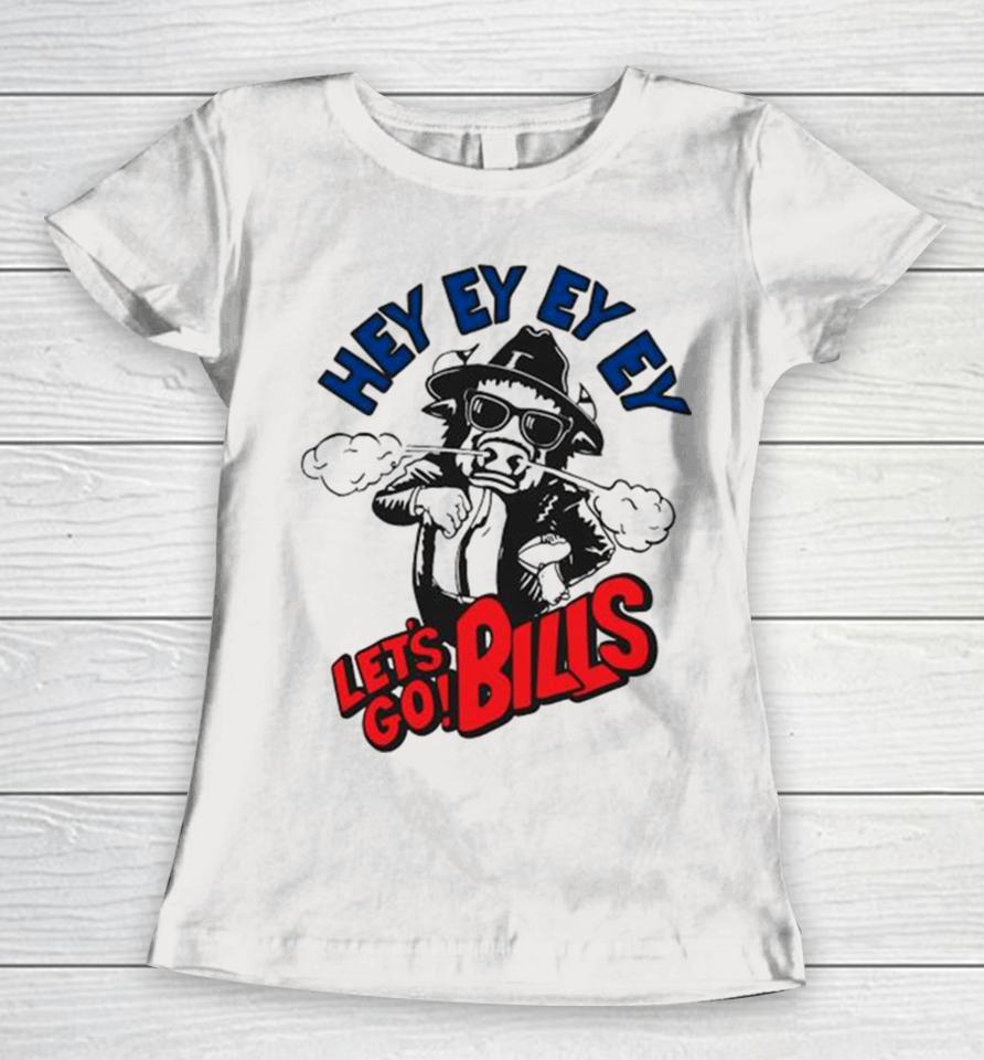 Cowboy Buffalo Football Hey Ey Ey Ey Lets Go Bills Women T-Shirt