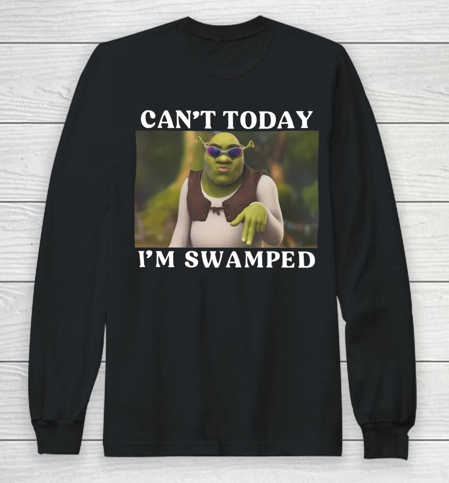 Cozytangerine Shrek Can't Today I'm Swamped Long Sleeve T-Shirt