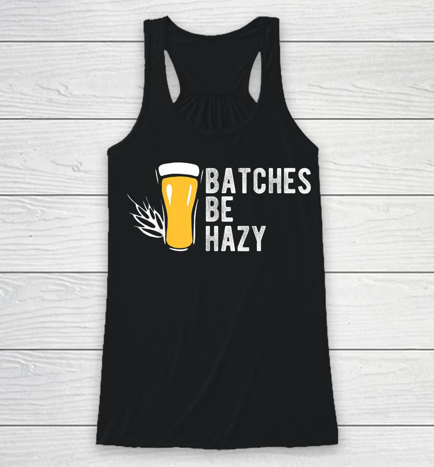 Craft Beer Batches Be Hazy Racerback Tank