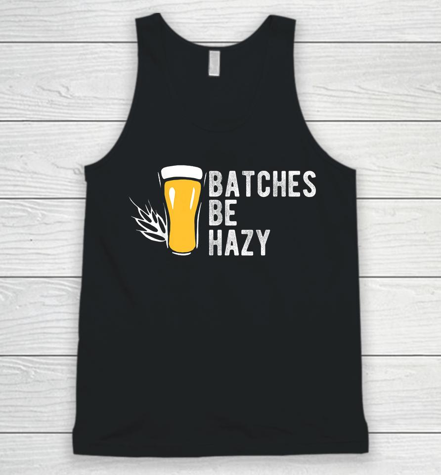 Craft Beer Batches Be Hazy Unisex Tank Top