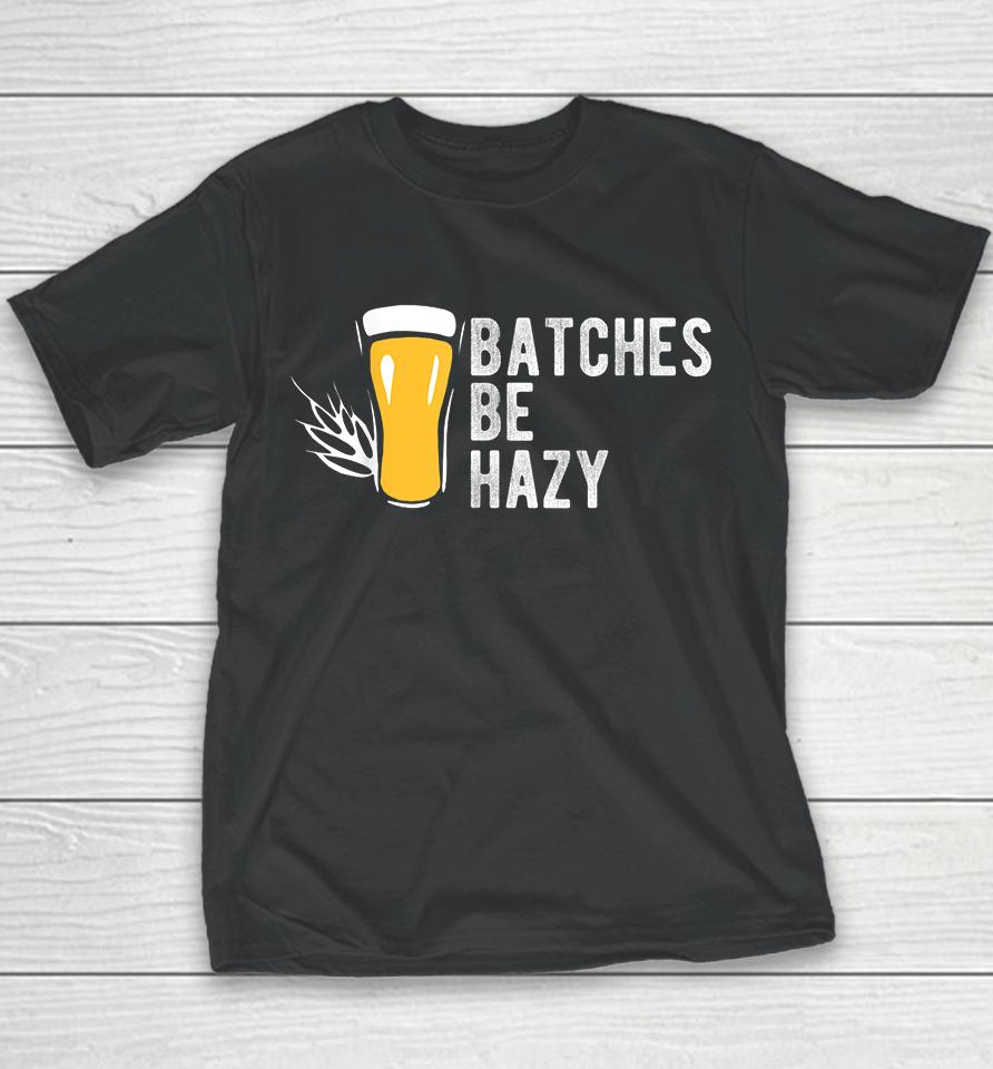 Craft Beer Batches Be Hazy Youth T-Shirt