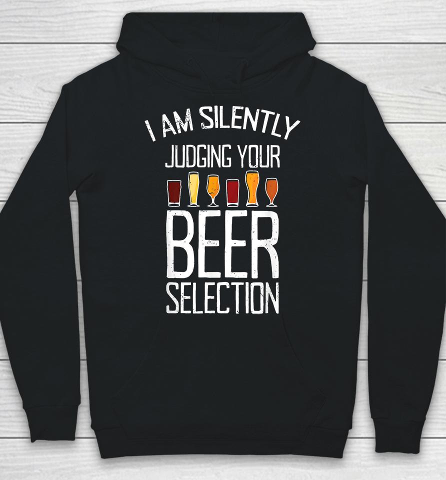 Craft Beer I Am Silently Judging Your Beer Selection Hoodie
