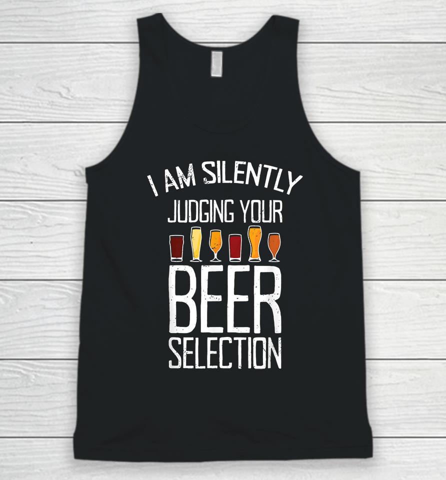 Craft Beer I Am Silently Judging Your Beer Selection Unisex Tank Top