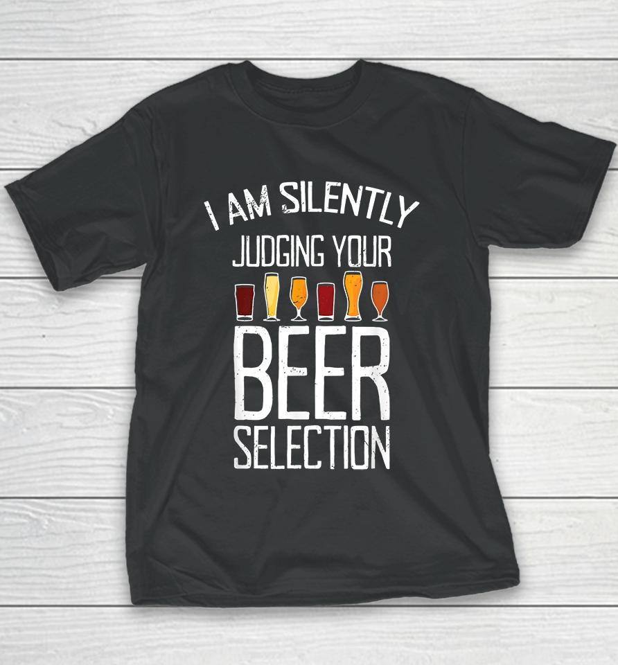 Craft Beer I Am Silently Judging Your Beer Selection Youth T-Shirt