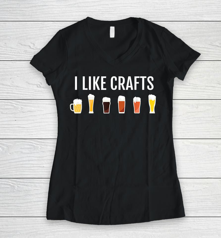 Craft Beer I Like Crafts Women V-Neck T-Shirt