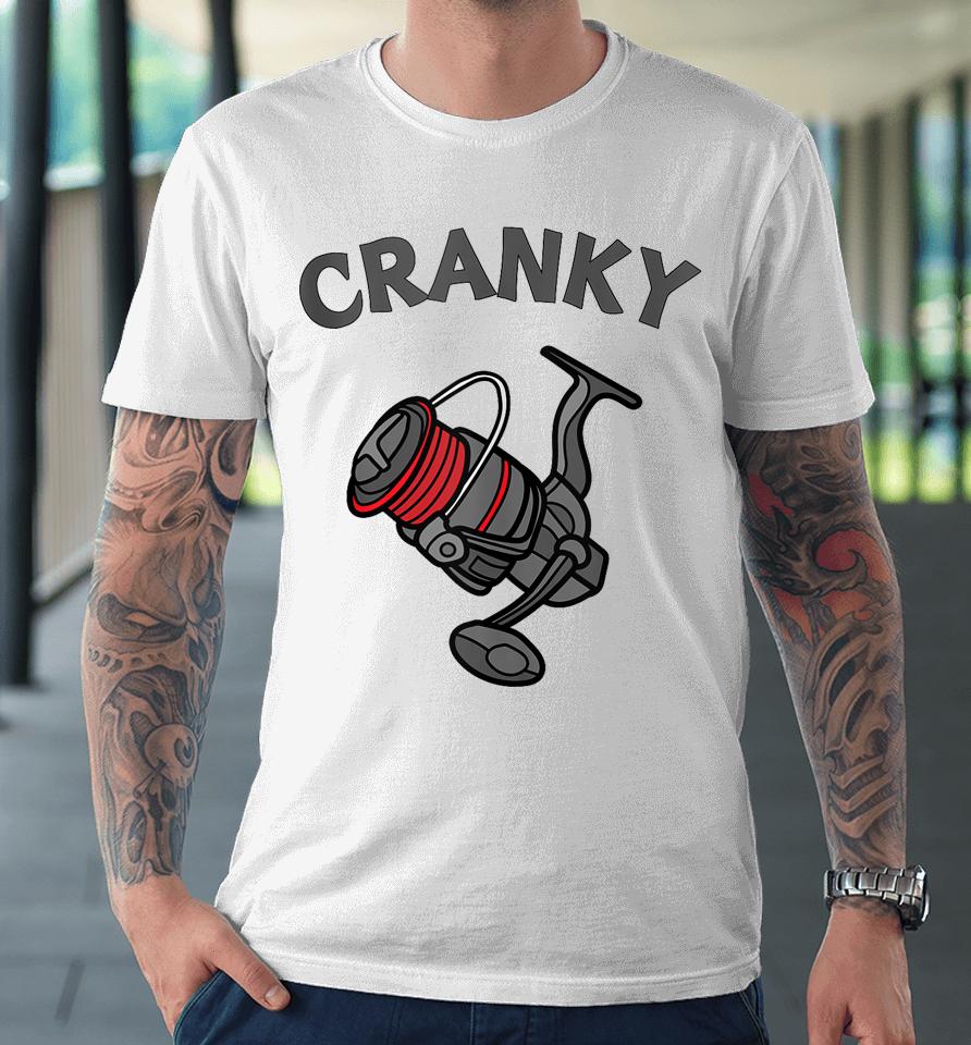 Cranky Angler Tee Funny Fishing Reel Pun Shirt For Fishermen Premium T-Shirt