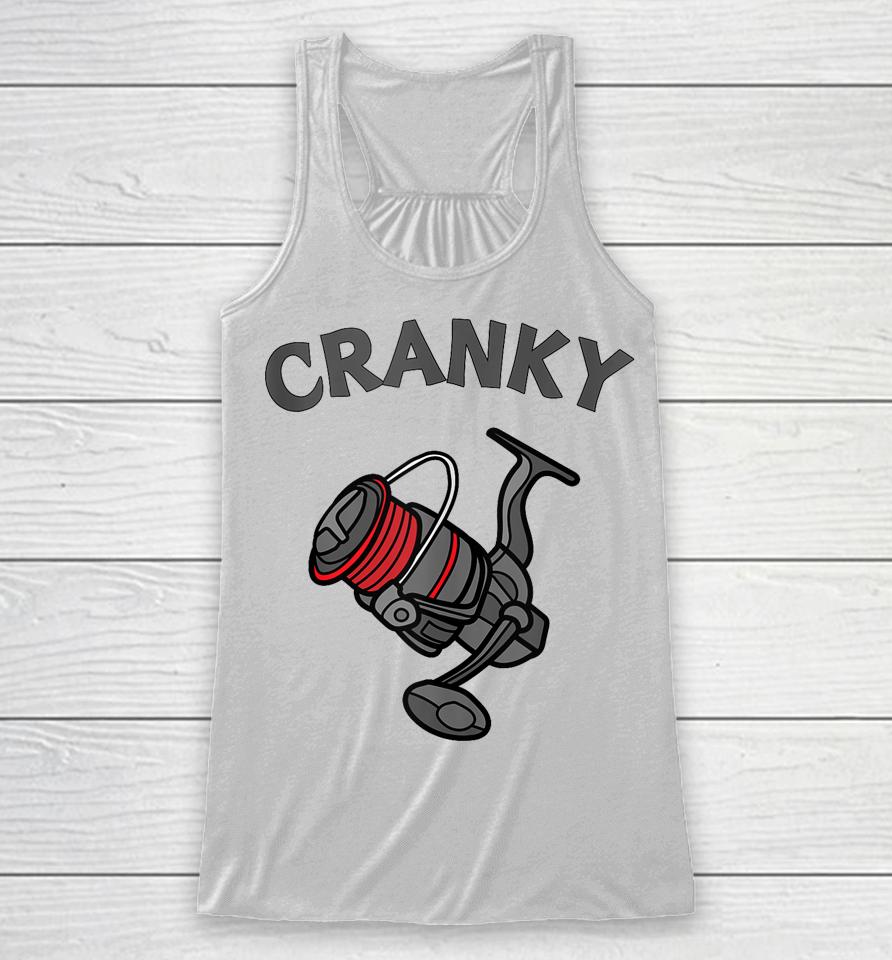 Cranky Angler Tee Funny Fishing Reel Pun Shirt For Fishermen Racerback Tank