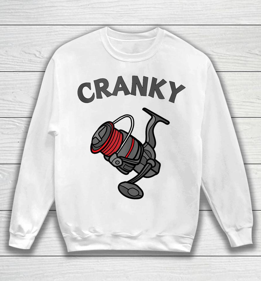 Cranky Angler Tee Funny Fishing Reel Pun Shirt For Fishermen Sweatshirt
