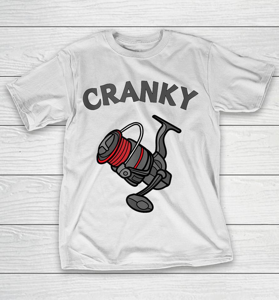 Cranky Angler Tee Funny Fishing Reel Pun Shirt For Fishermen T-Shirt