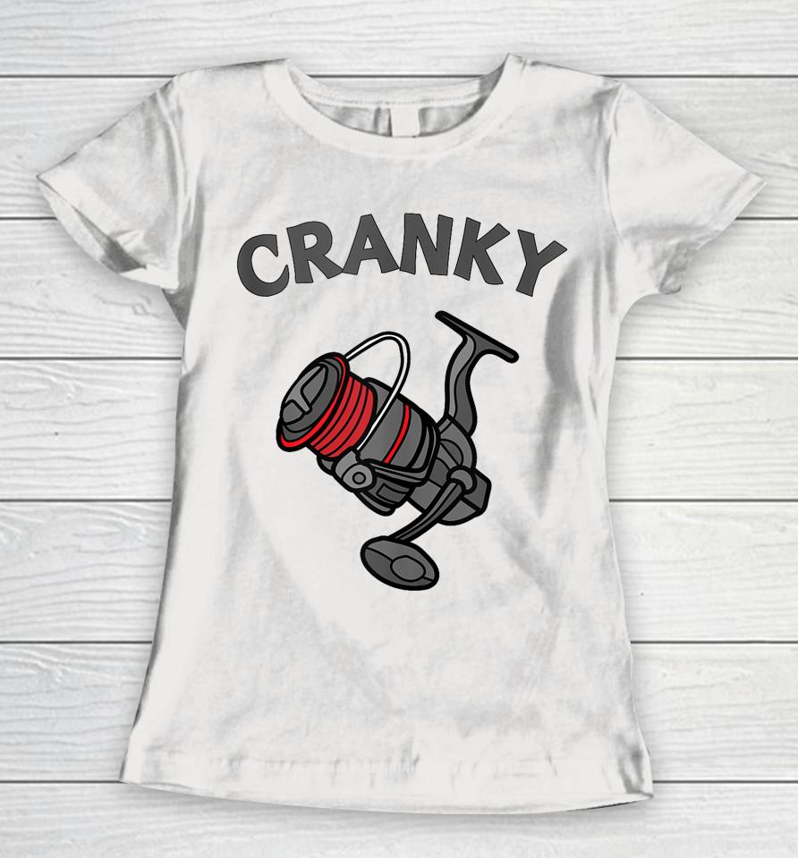 Cranky Angler Tee Funny Fishing Reel Pun Shirt For Fishermen Women T-Shirt