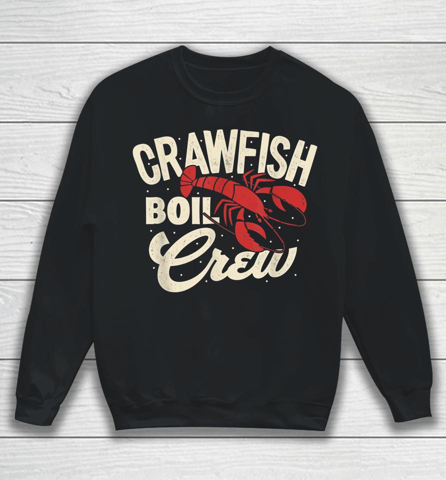 Crawfish Boil Crew Cajun Crayfish Seafood Festival Party Sweatshirt