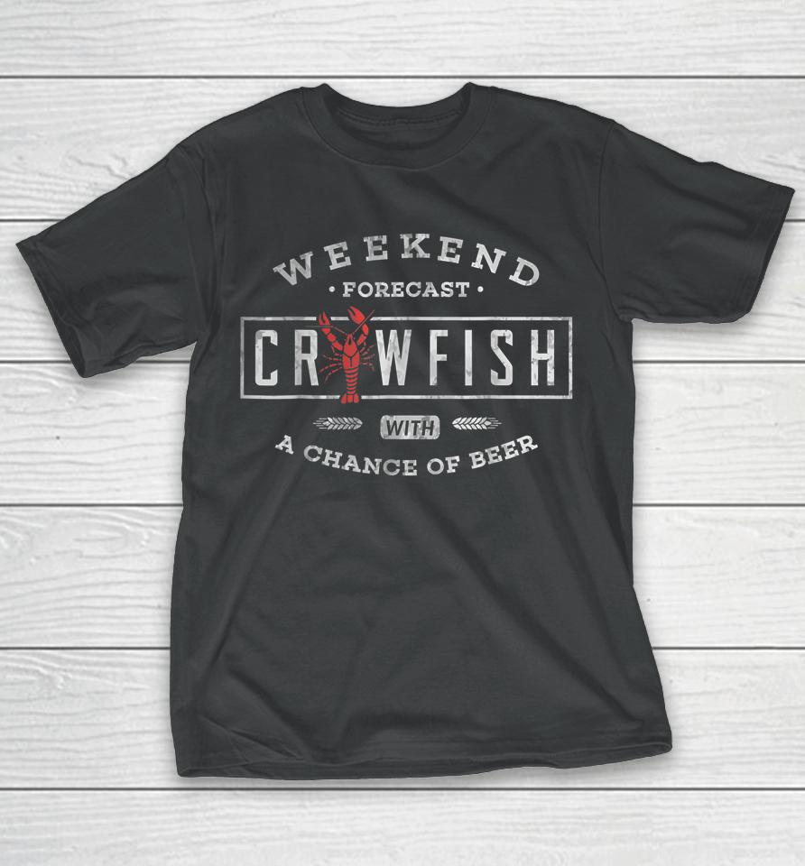Crawfish Boil Shirt Weekend Forecast Cajun And Beer Party T-Shirt