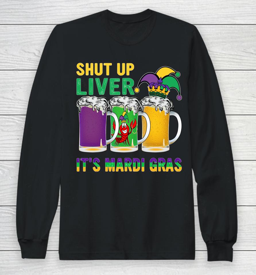 Crawfish Boil Shut Up Liver It's Mardi Gras Beer Drinking Long Sleeve T-Shirt