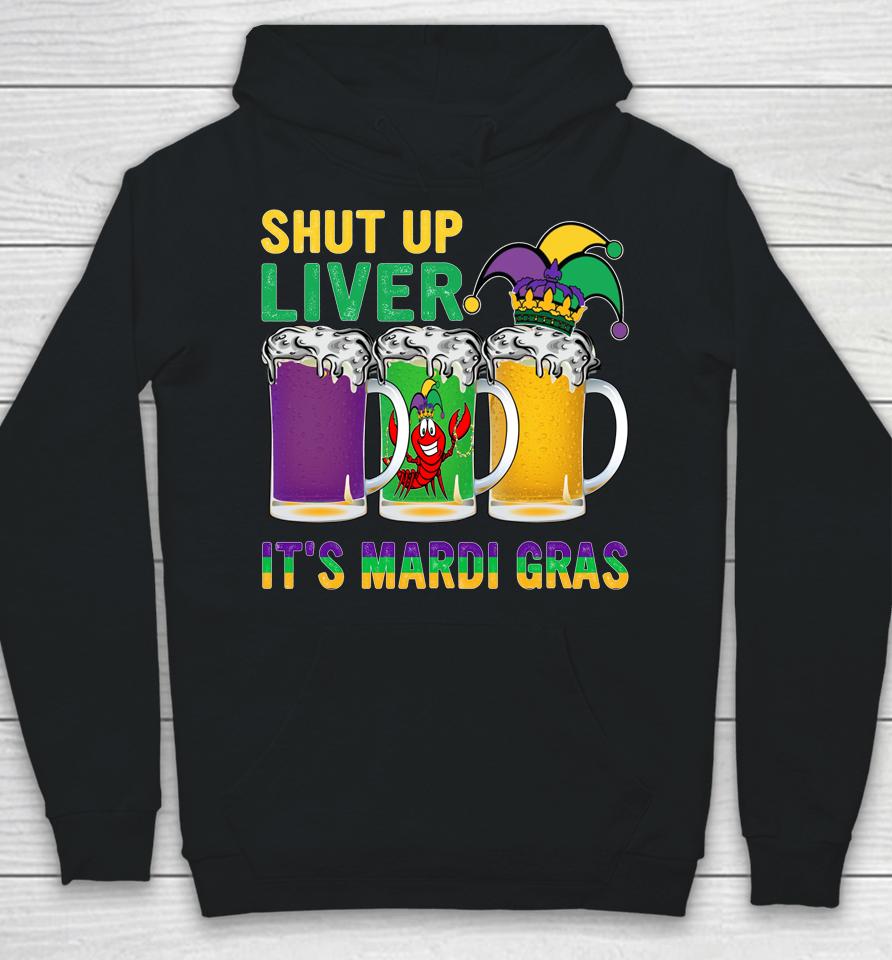 Crawfish Boil Shut Up Liver It's Mardi Gras Beer Drinking Hoodie