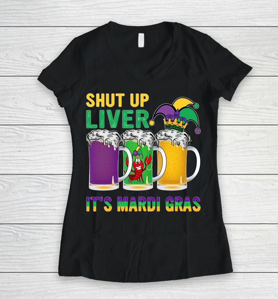 Crawfish Boil Shut Up Liver It's Mardi Gras Beer Drinking Women V-Neck T-Shirt