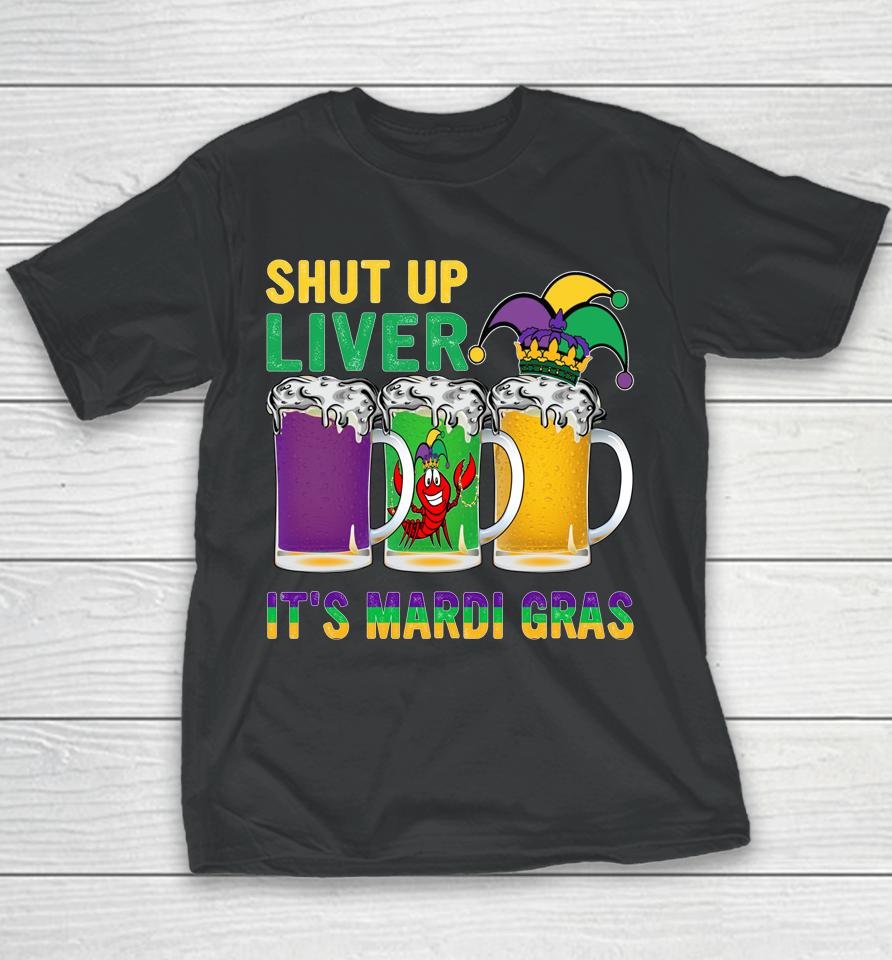 Crawfish Boil Shut Up Liver It's Mardi Gras Beer Drinking Youth T-Shirt