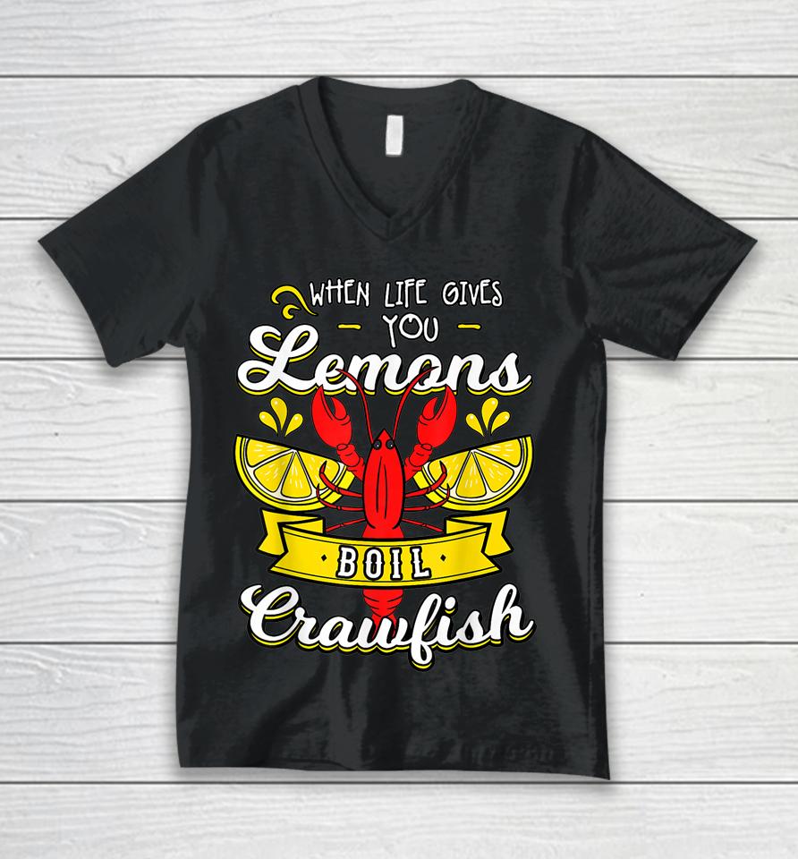Crawfish Boil When Life Gives You Lemons Crayfish Festival Unisex V-Neck T-Shirt