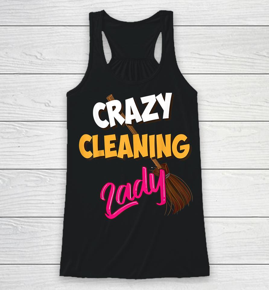 Crazy Cleaning Lady Housekeepers Racerback Tank
