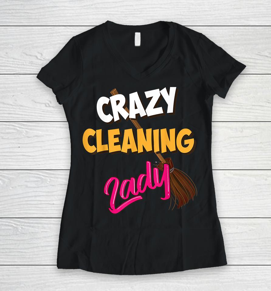 Crazy Cleaning Lady Housekeepers Women V-Neck T-Shirt